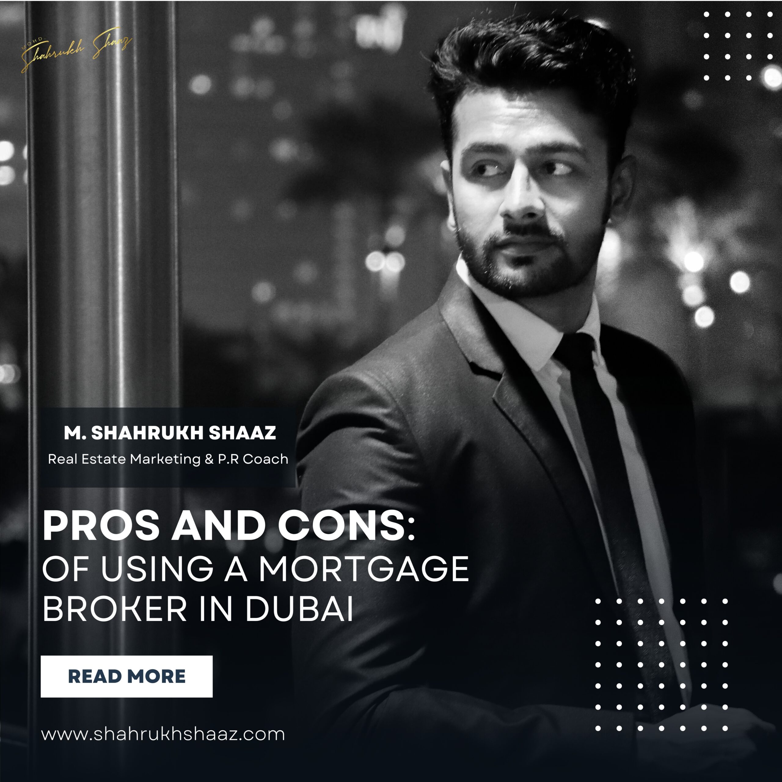 PROS AND CONS OF USING A MORTGAGE BROKER IN DUBAI. M. Shahrukh Shaaz